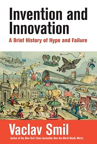 Invention and Innovation: A Brief History of Hype Failure