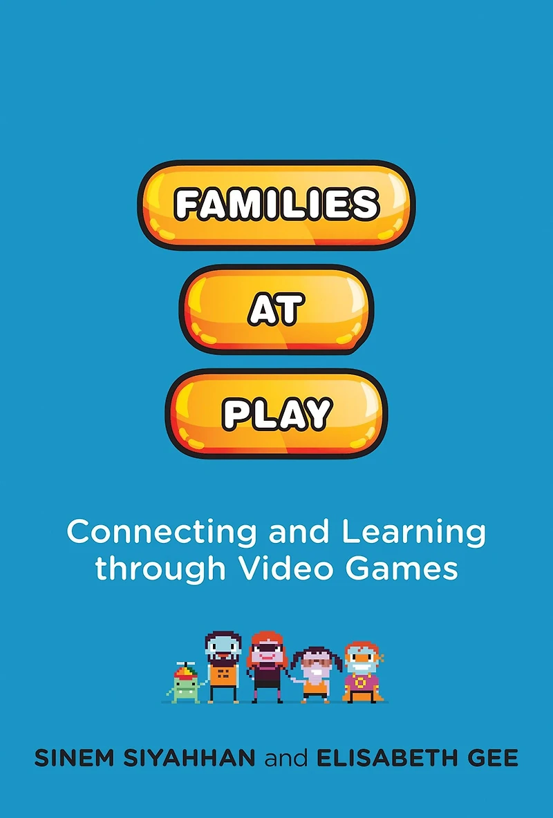 Families at Play: Connecting and Learning through Video Games