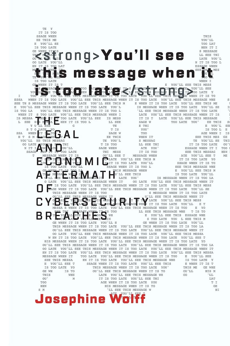 You'll See This Message When It Is Too Late: The Legal and Economic Aftermath of Cybersecurity Breaches