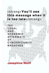 You'll See This Message When It Is Too Late: The Legal and Economic Aftermath of Cybersecurity Breaches
