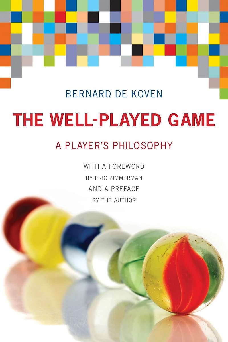 The Well-Played Game: A Player's Philosophy