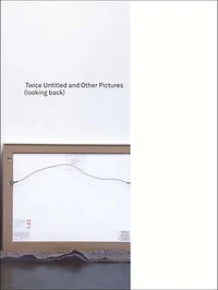 Twice Untitled and Other Pictures (looking back)
