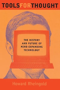 Tools for Thought: The History and Future of Mind-Expanding Technology