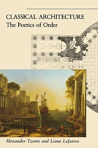 Classical Architecture: The Poetics of Order