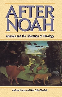 After Noah: Animals and the Liberation of Theology
