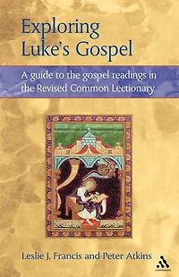 Exploring Luke's Gospel: A Guide to the Gospel Readings in the Revised Common Lectionary