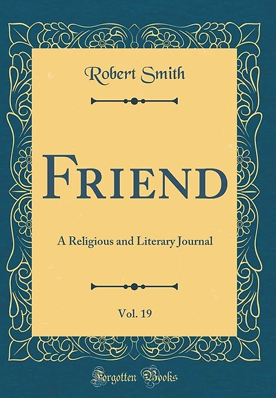 Friend, Vol. 19: A Religious and Literary Journal (Classic Reprint)