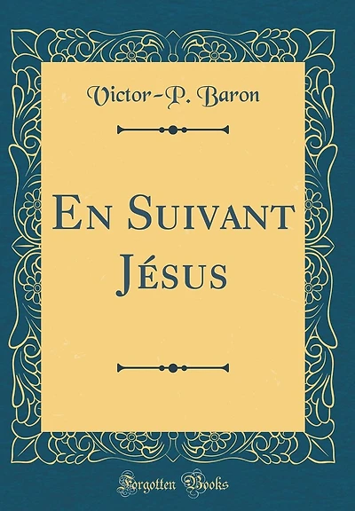 En Suivant Jésus (Classic Reprint)
