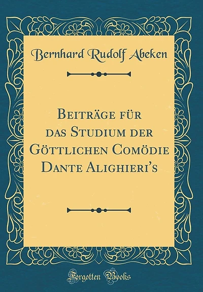 Beiträge für das Studium der Göttlichen Comödie Dante Alighieri's (Classic Reprint)