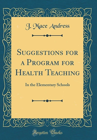 Suggestions for a Program for Health Teaching: In the Elementary Schools (Classic Reprint)