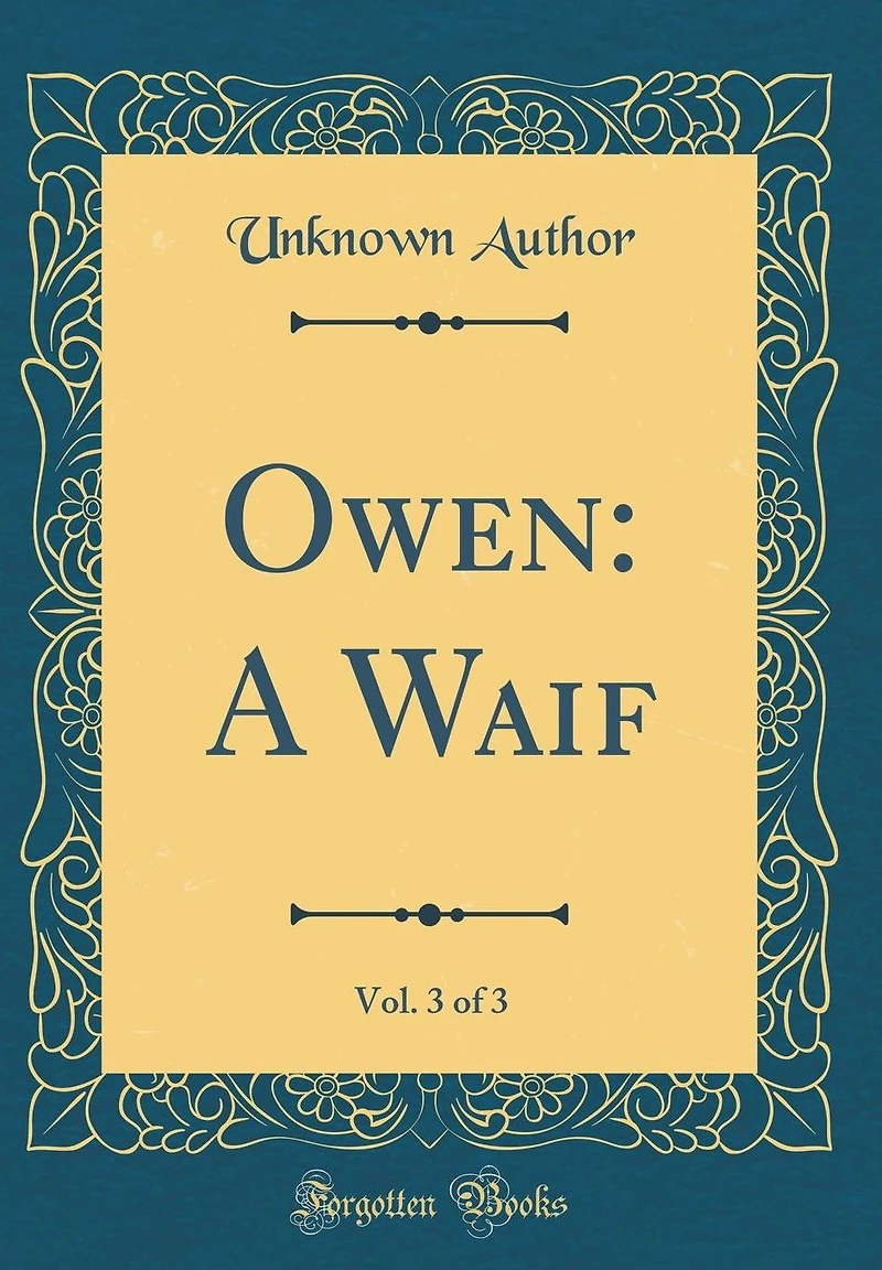 Owen: A Waif, Vol. 3 of 3 (Classic Reprint)