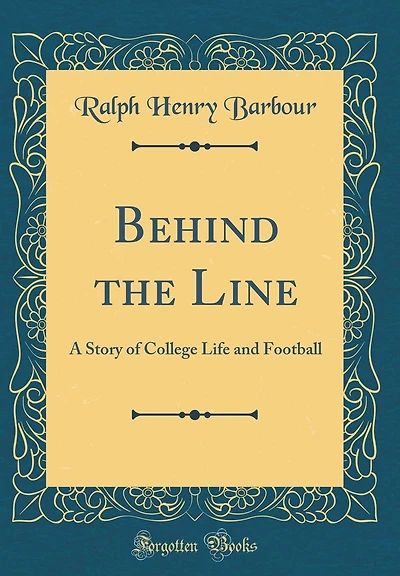 Behind the Line: A Story of College Life and Football