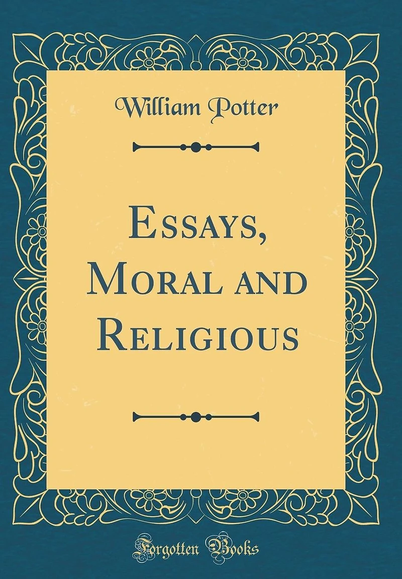 Essays, Moral and Religious (Classic Reprint)