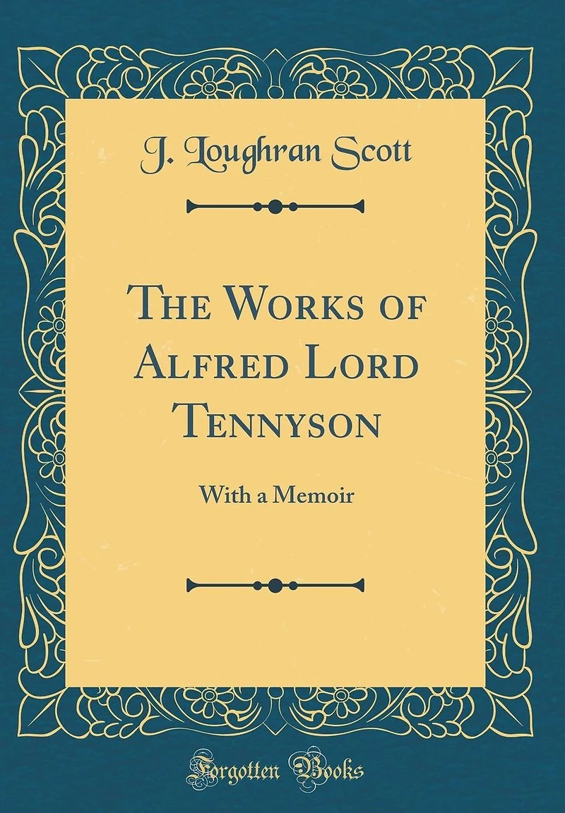 The Works of Alfred Lord Tennyson: With a Memoir (Classic Reprint)