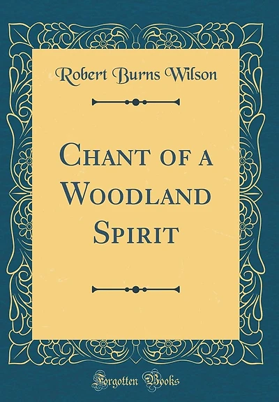Chant of a Woodland Spirit (Classic Reprint)