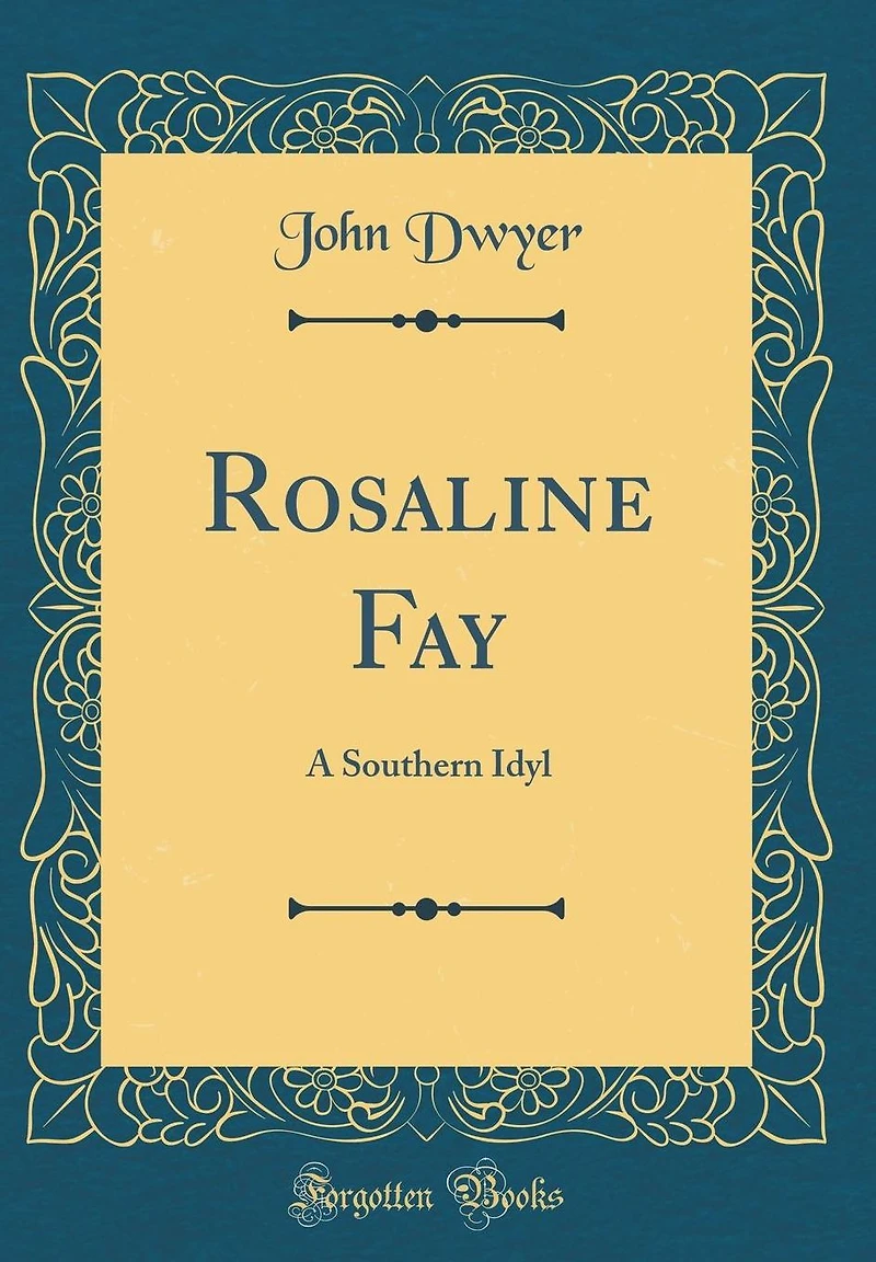 Rosaline Fay: A Southern Idyl (Classic Reprint)