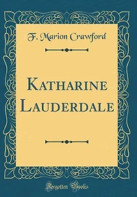 Katharine Lauderdale (Classic Reprint)