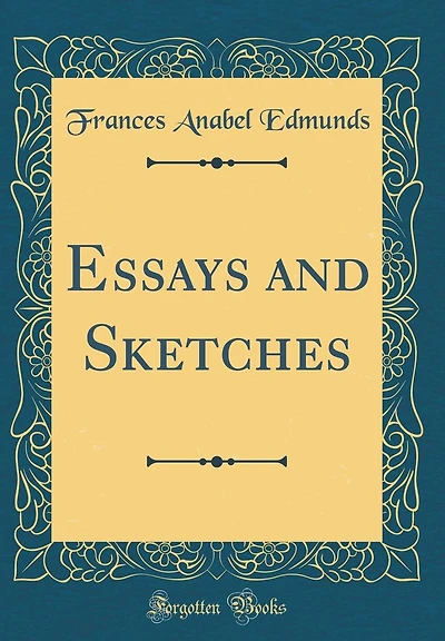 Essays and Sketches (Classic Reprint)