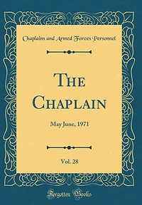 The Chaplain, Vol. 28: May June, 1971 (Classic Reprint)