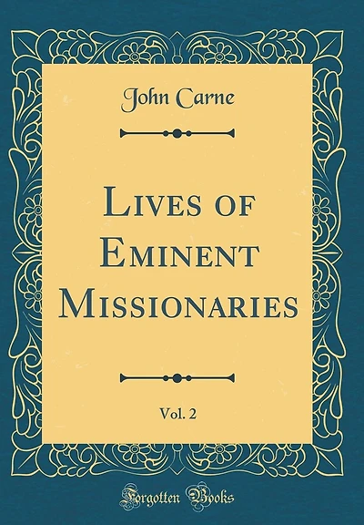 Lives of Eminent Missionaries, Vol. 2 (Classic Reprint)