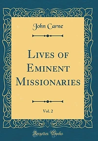 Lives of Eminent Missionaries, Vol. 2 (Classic Reprint)