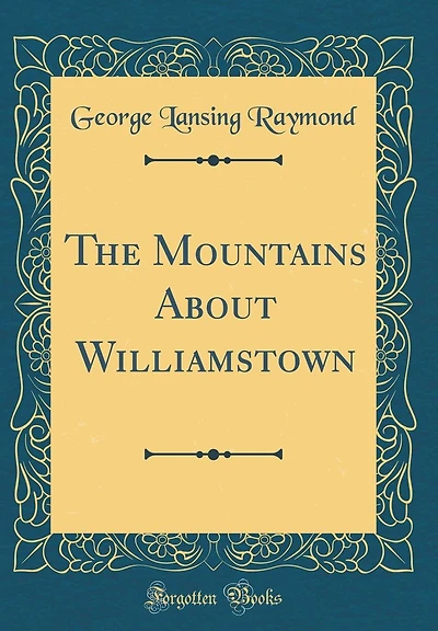 The Mountains About Williamstown (Classic Reprint)