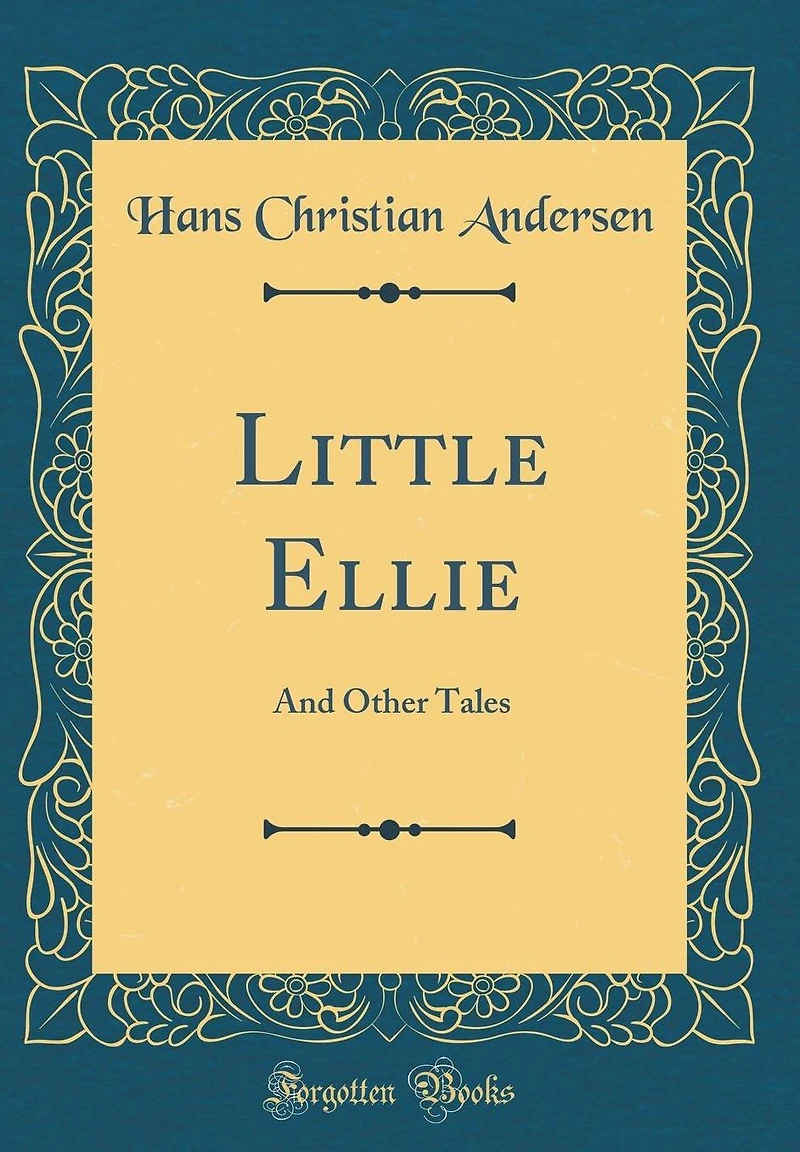 Little Ellie: And Other Tales (Classic Reprint)