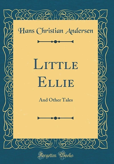 Little Ellie: And Other Tales (Classic Reprint)
