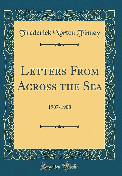 Letters from Across the Sea: 1907-1908 (Classic Reprint)