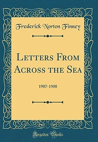 Letters from Across the Sea: 1907-1908 (Classic Reprint)