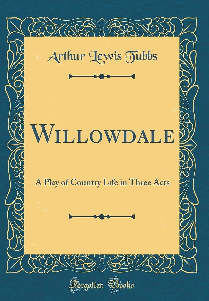 Willowdale: A Play of Country Life in Three Acts (Classic Reprint)