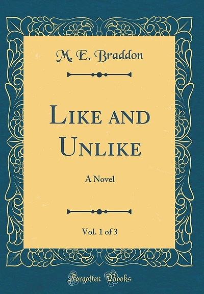 Like and Unlike, Vol. 1 of 3: A Novel (Classic Reprint)