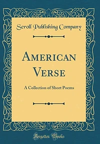 American Verse: A Collection of Short Poems (Classic Reprint)