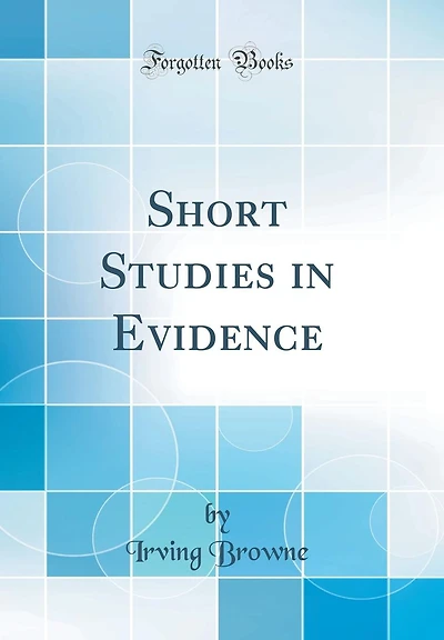 Short Studies Evidence (Classic Reprint)