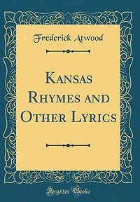 Kansas Rhymes and Other Lyrics (Classic Reprint)