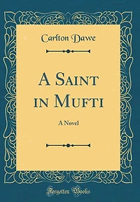 A Saint in Mufti: A Novel (Classic Reprint)
