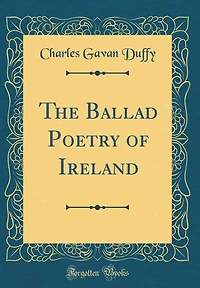 The Ballad Poetry of Ireland (Classic Reprint)