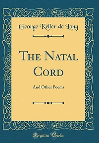 The Natal Cord: And Other Poems (Classic Reprint)