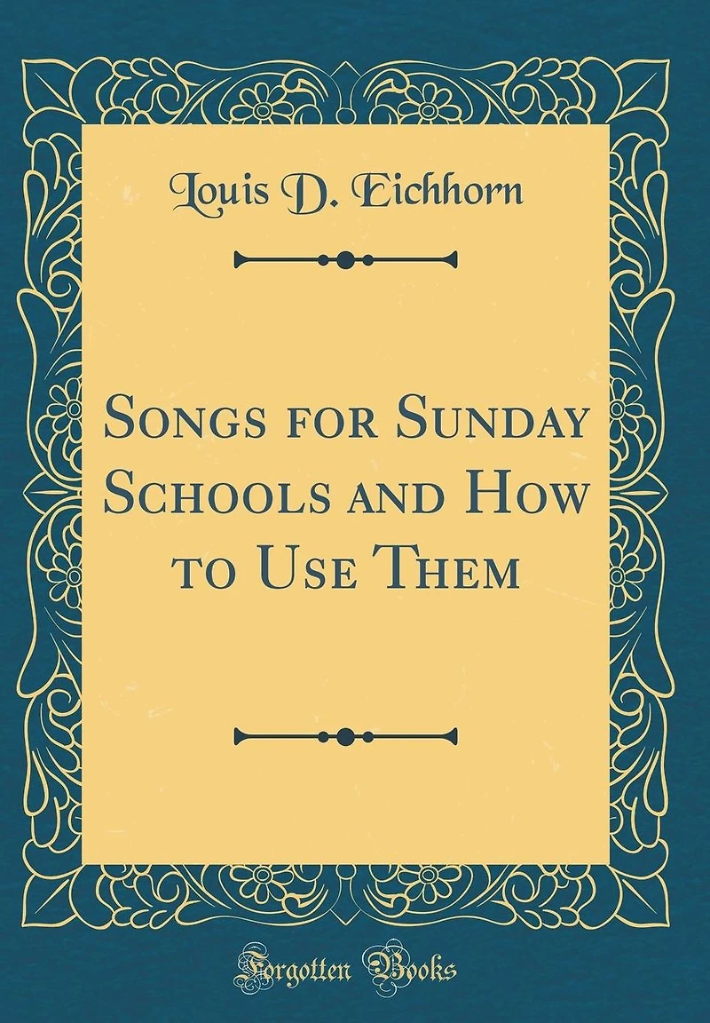 Songs for Sunday Schools and How to Use Them (Classic Reprint)