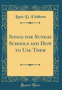 Songs for Sunday Schools and How to Use Them (Classic Reprint)