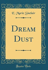 Dream Dust (Classic Reprint)