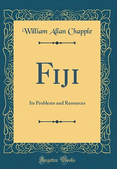 Fiji: Its Problems and Resources (Classic Reprint)