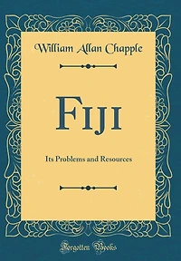 Fiji: Its Problems and Resources (Classic Reprint)