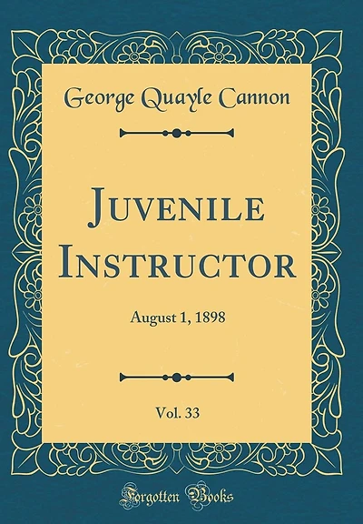 Juvenile Instructor, Vol. 33: August 1, 1898 (Classic Reprint)