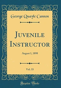Juvenile Instructor, Vol. 33: August 1, 1898 (Classic Reprint)