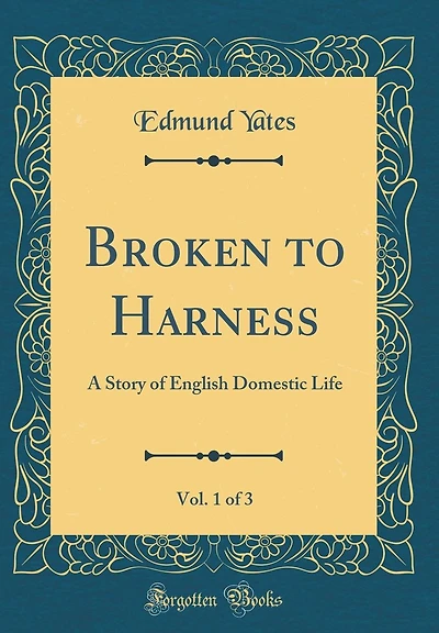 Broken to Harness, Vol. 1 of 3: A Story of English Domestic Life (Classic Reprint)