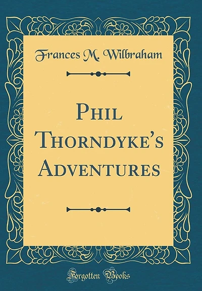 Phil Thorndyke's Adventures (Classic Reprint)