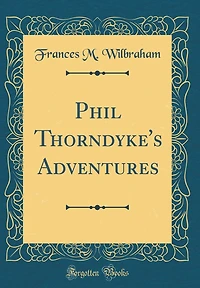 Phil Thorndyke's Adventures (Classic Reprint)
