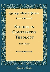 Studies in Comparative Theology: Six Lectures (Classic Reprint)