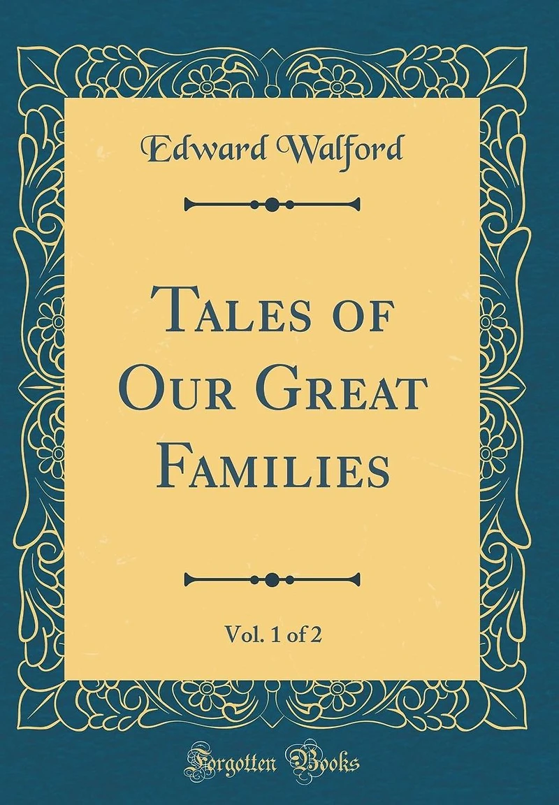 Tales of Our Great Families, Vol. 1 of 2 (Classic Reprint)